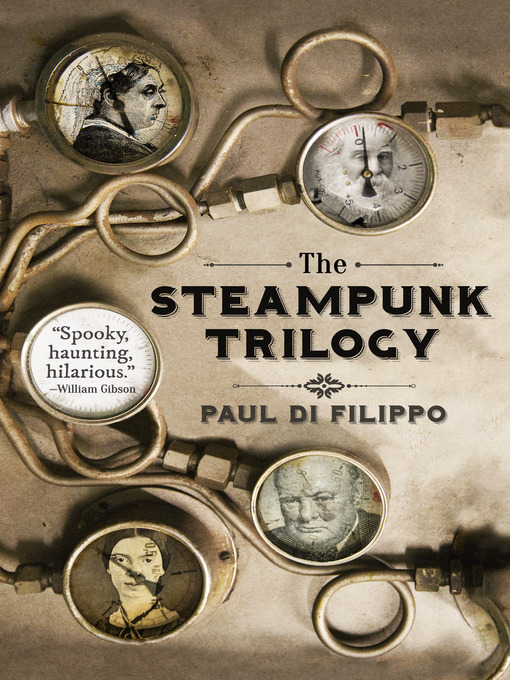 Title details for The Steampunk Trilogy by Paul Di Filippo - Available